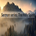 Sermon Series on The Holy Spirit: Sermon only - The Holy Spirit and God - In the beginning